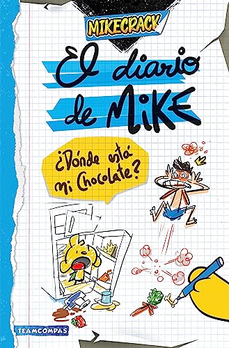 El Diario de Mike: ¿Dónde Está Mi Chocolate? / Mike's Diary: Where Is My Chocolate?: ¿Dónde está mi chocolate?/ Where is My Chocolate?