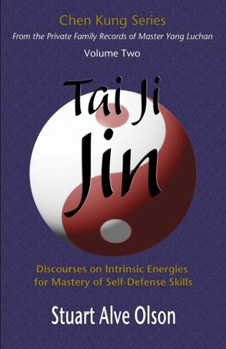 Tai Ji Jin: Discourses on Intrinsic Energies ?for Mastery of Self-defense Skills: Discourses on Intrinsic Energies  for Mastery of Self-Defense Skills (Chen Kung Series)