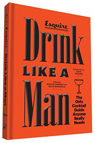Drink Like a Man: The Only Cocktail Guide Anyone R…