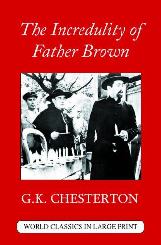 The Incredulity of Father Brown (World Classics... 1596881313 Book Cover