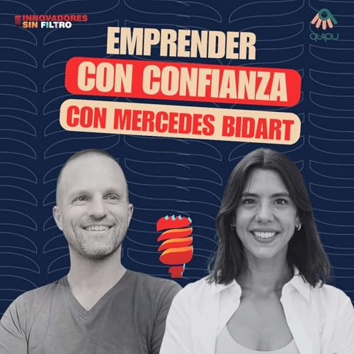 Emprender con confianza, con Mercedes Bidart, cofundadora y CEO, Quipu