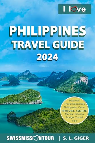 Philippines Travel Guide: Philippines Travel Book 2024. Travel Guide Philippines For Budget Travel Information For Individual Trips. By Swissmissontour cover