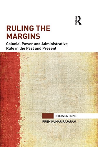 Ruling the Margins: Colonial Power and Administrative Rule in the Past and Present (Interventions)