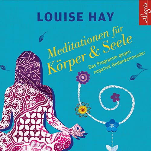 Meditationen für Körper & Seele. Das Programm gegen negative Gedankenmuster