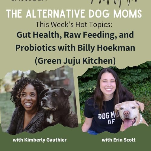 Gut Health, Raw Feeding, and Probiotics with Billy Hoekman (Green Juju Kitchen)