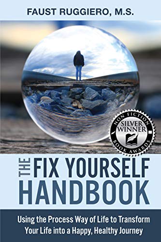 The Fix Yourself Handbook: Using the Process Way of Life to Transform Your Life into a Happy, Healthy Journey by [Faust Ruggiero]