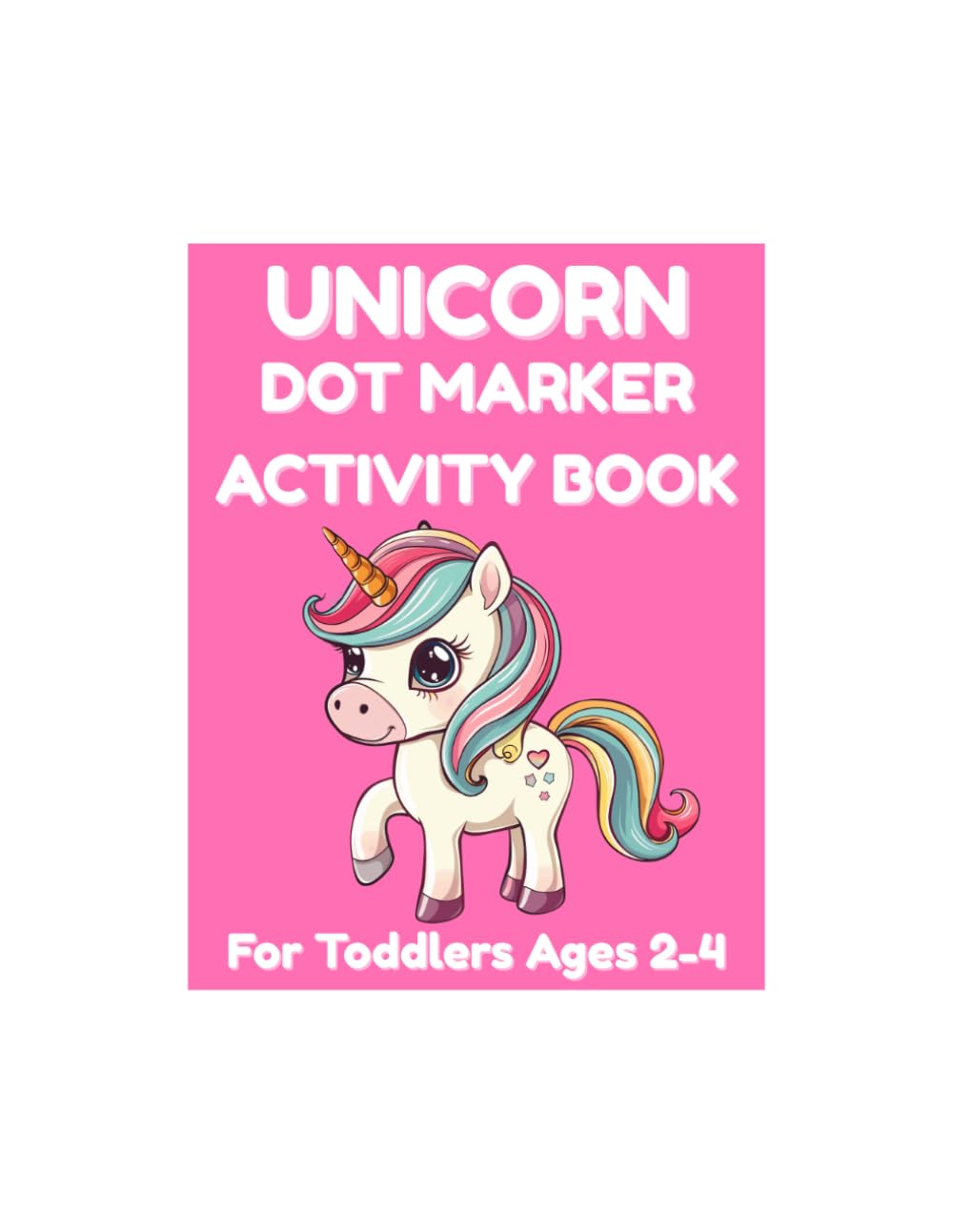 Unicorn Dot Marker Activity Book for Toddlers: 40 Fun Dot Marker Coloring Pages for Kids Ages 2-4