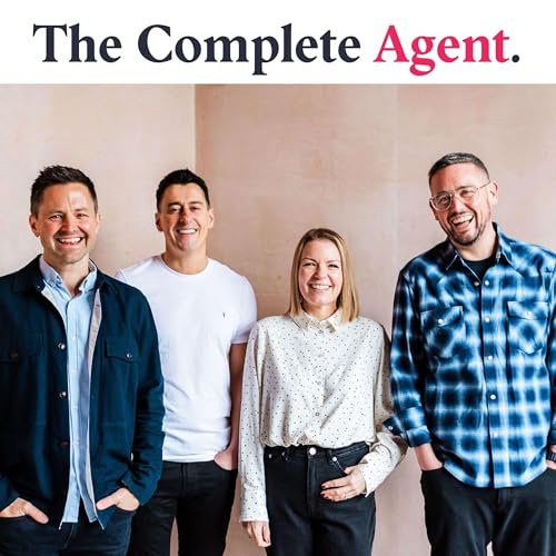 The Complete Agent - The Podcast For Premium Real Estate Agents Podcast By Ian Storey David Warburton and James Kendall cover