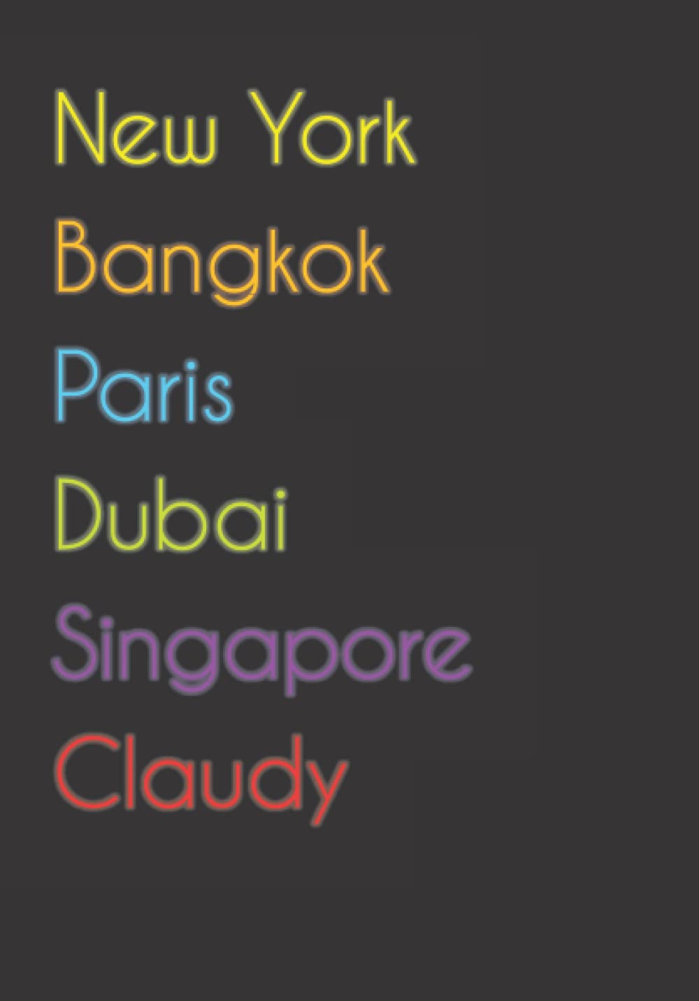 New York. Bangkok. Paris. Dubai. Singapore. Claudy.: Funny Notebook | Journal | Diary, 110 pages, A5, lined paper. For people loving Claudy.