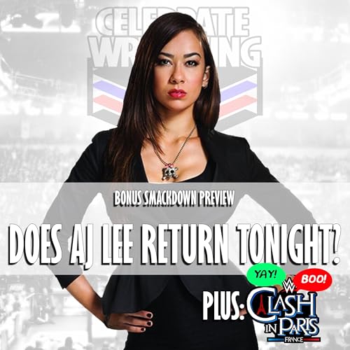 Page de couverture de BONUS: Does AJ Lee Return Tonight? Plus: Clash in Paris Yay/Boo