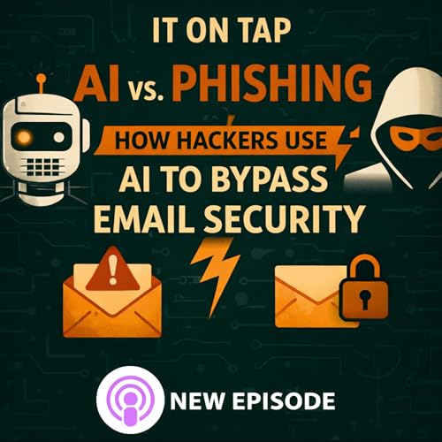 E18 - AI vs Phishing: How Hackers Use AI to Bypass Email Security