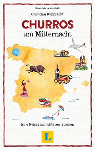 Churros um Mitternacht - Lesevergnügen für den Urlaub. Eine Reisegeschichte aus Spanien (Langenscheidt Reisegeschichte)