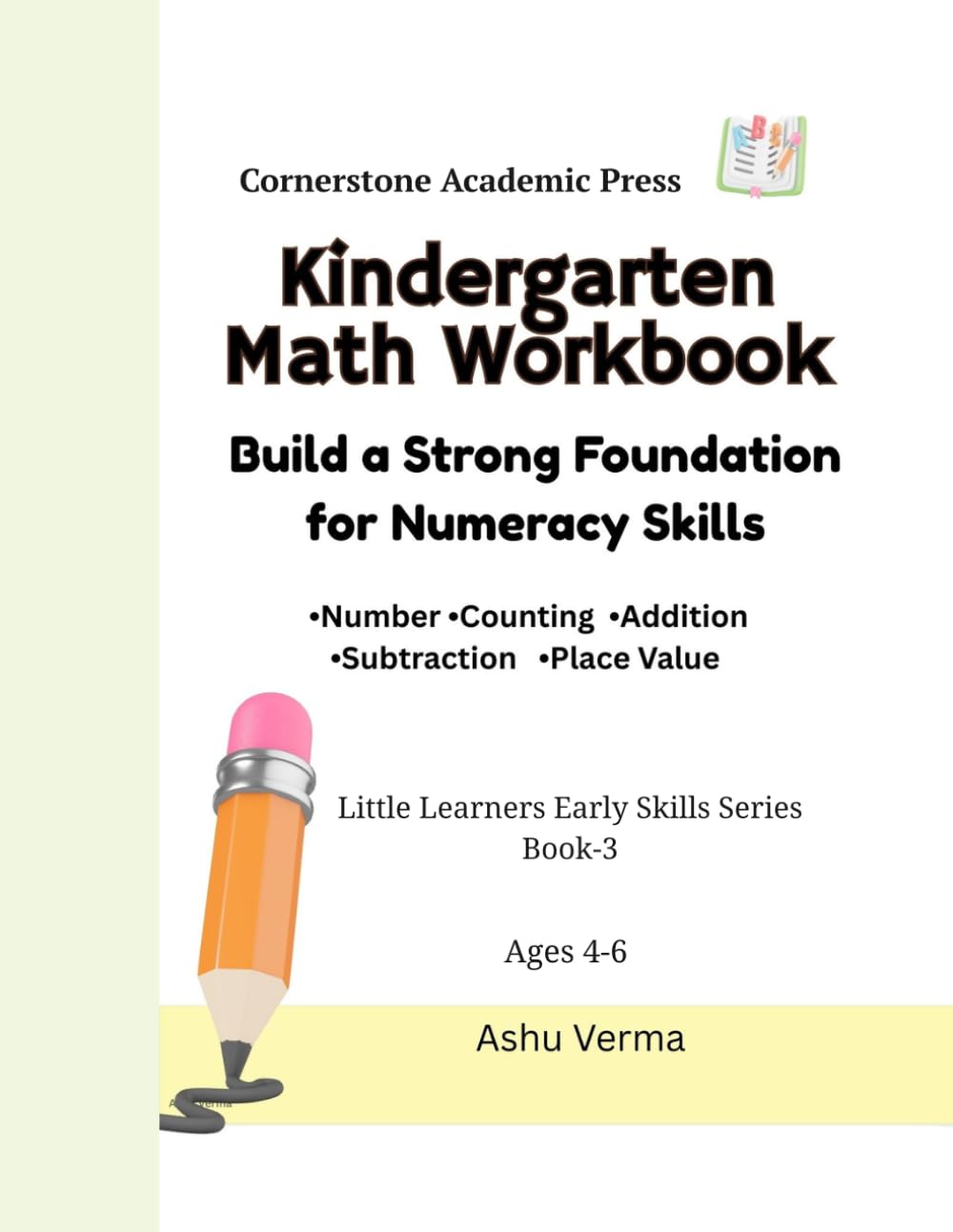 Kindergarten Math Workbook: Counting, Number Tracing, Comparing, Addition & Subtraction | Ages 4–6 | Little Learners Early Skills Series (Book 3)