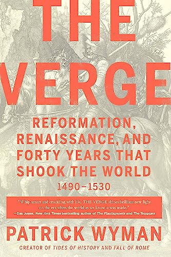 The Verge: Reformation, Renaissance, and Forty Years That Shook the World