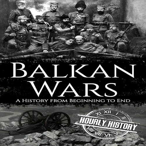 Balkan Wars by Hourly History episode artwork