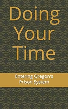 Paperback Doing Your Time: Entering Oregon's Prison System Book