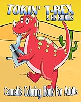Cannabis Coloring Book for Adults: Tokin' T-Rex & His Buddies 1518703321 Book Cover