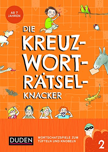 Die Kreuzworträtselknacker – ab 7 Jahren (Band 2): Wortschatzspiele zum Tüfteln und Knobeln