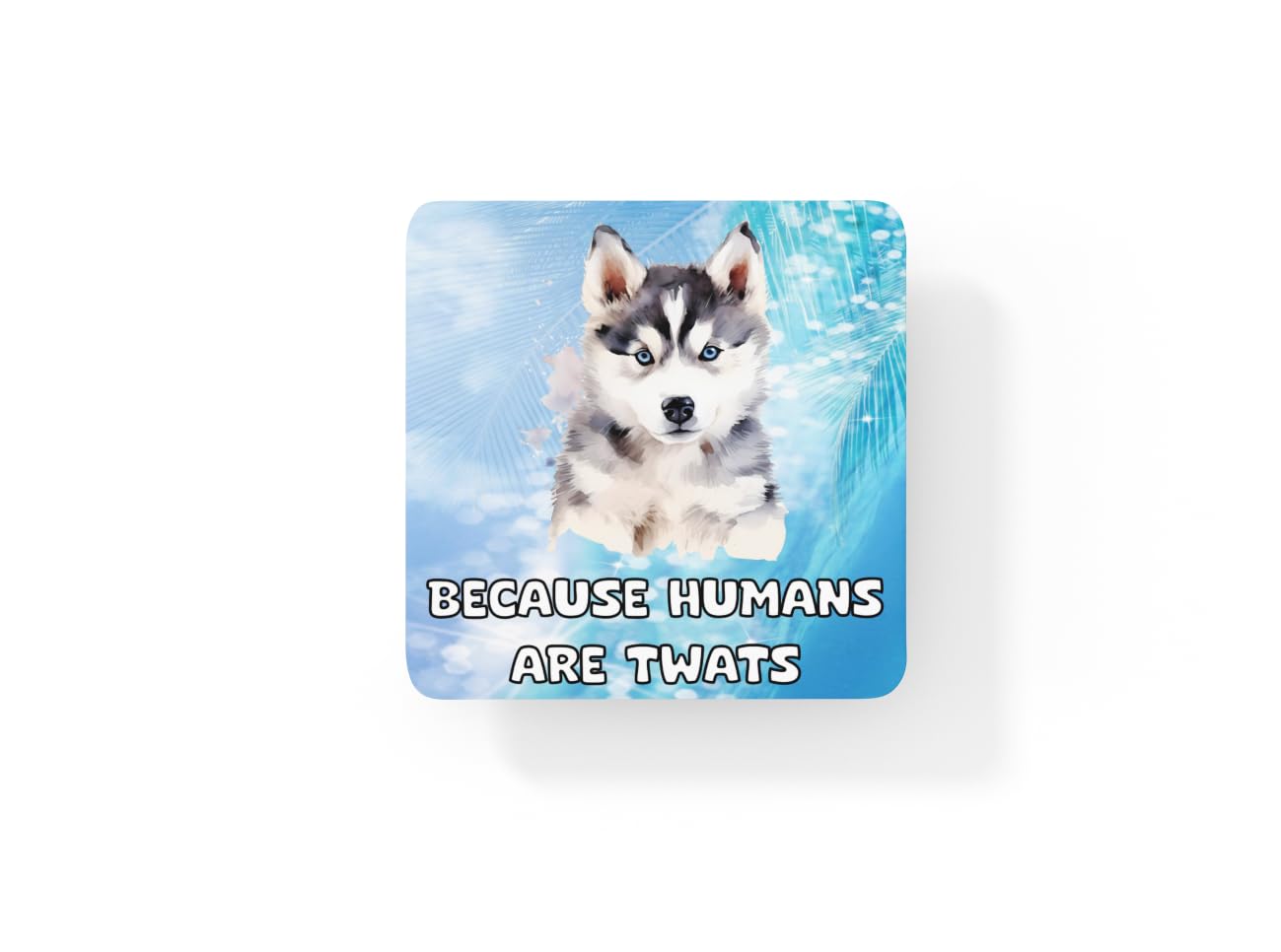 Decalarama Multicolor Siberian Husky Coaster Gift – Because Humans Are Twats – Cute Cork Novelty Fun Family Pet Animal Present
