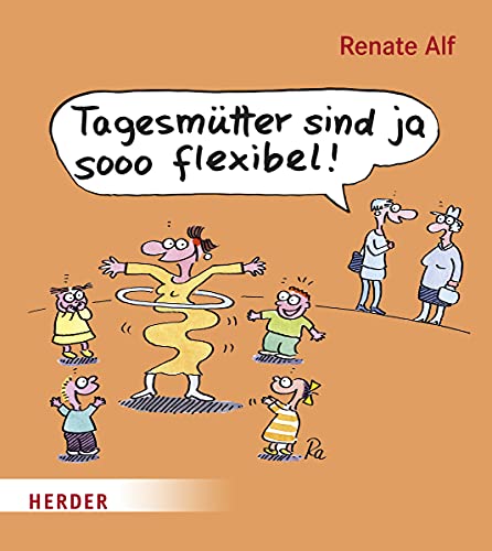 Tagesmütter sind ja sooo flexibel!