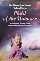 Child of the Universe - Methods for healing taken from the lectures of the Master 9547442139 Book Cover