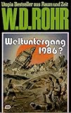  W.D.ROHR-Taschenbuch Bd. 16, WELTUNTERGANG 1986 ? (Utopia Bestseller aus Raum und Zeit)