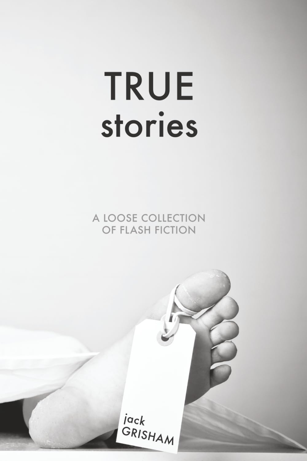 True Stories: A Loose Collection of Flash Fiction