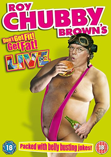 Roy Chubby Brown: Don'T Get Fit . Get Fat!