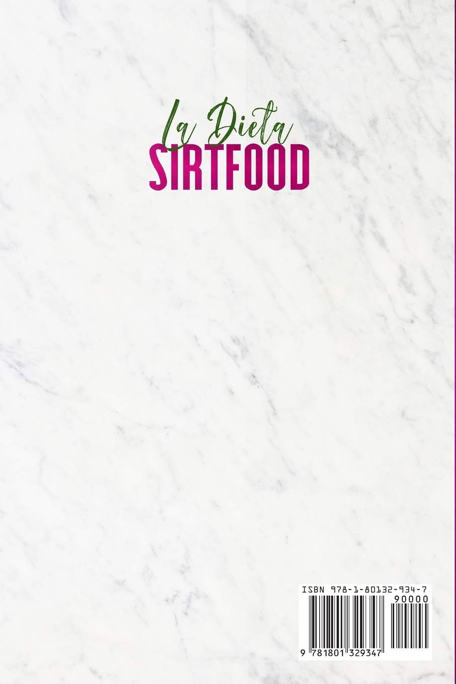 LA DIETA SIRTFOOD: LA GUÍA PARA PRINCIPIANTES PARA PERDER PESO RÁPIDAMENTE, QUEMAR GRASAS Y ACTIVAR EL METABOLISMO CON AYUDA DE LOS ALIMENTOS SIRT. CON DELICIOSAS RECETAS