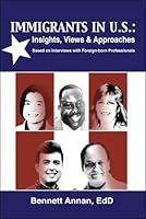 Immigrants in U.S.: Insights, Views & Approaches 1605858854 Book Cover