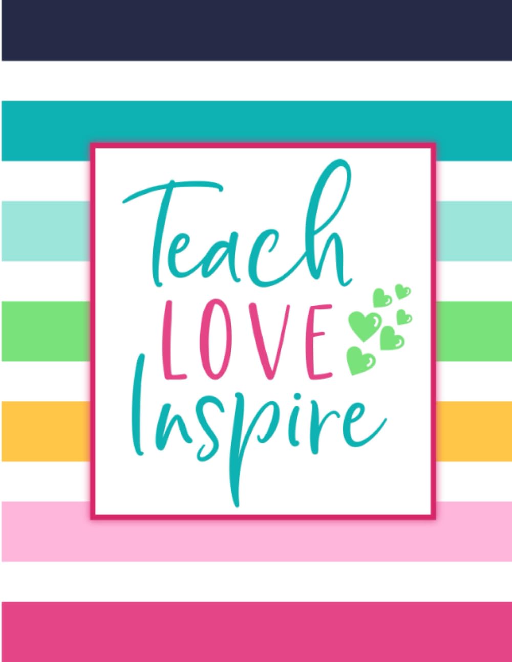 Teach Love Inspire: Weekly and Monthly | Teacher Lesson Planner For Class Organization and Planning | Academic Year August - July