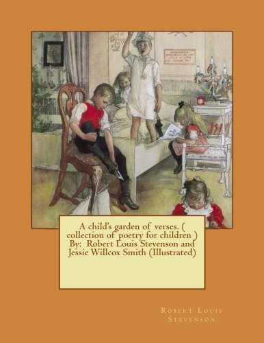 A Child's Garden of Verses: Robert Louis Stevenson and Jessie Willcox Smith (Illustrated)