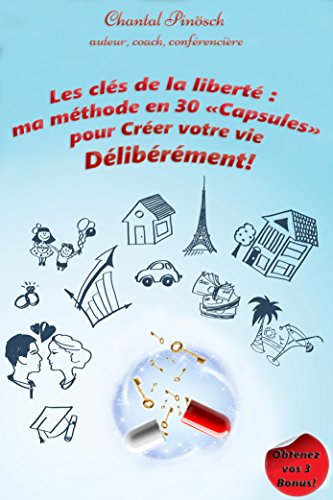 Télécharger Les clés de la liberté: ma méthode en 30