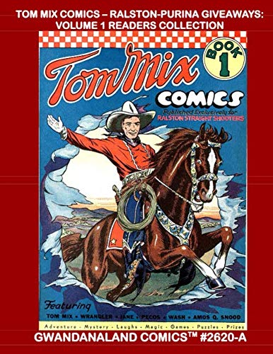 Tom Mix Comics - Ralston-Purina Giveaways: Volume 1 Readers Collection: Gwandanaland Comics #2620-A: Economical Black & White Version - Thrilling Modern Cowboy Adventures and More! Issues #1-6