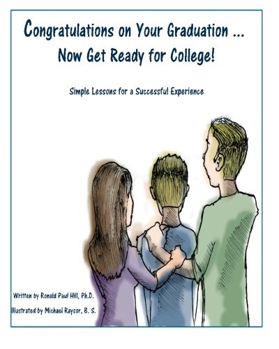 Congratulations on Your Graduation... Now Get Ready for College!: Simple Lessons for a Successful Experience
