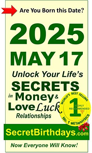 Image of Born 2025 May 17? Your Birthday Secrets to Money, Love Relationships Luck: Fortune Telling Self-Help: Numerology, Horoscope, Astrology, Zodiac, Destiny Science, Metaphysics (20250517)