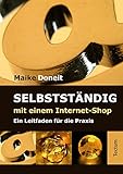 Selbstständig mit einem Internet-Shop: Ein Leitfaden für die Praxis