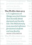 The PhDictionary: A Glossary of Things You Don't Know (but Should) about Doctoral and Faculty Life (Chicago Guides to Academic Life)