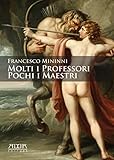Photo Gallery molti i professori. pochi i maestri Photo Gallery molti i professori. pochi i maestri