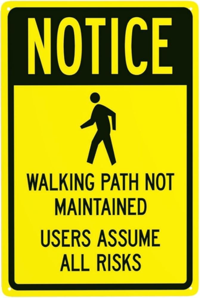 Notice Walking Path Not Maintained Users Assume All Risks With Graphic Warning Sign Hiking Trail Security Metal Signs For Home Business Street Wall Safety Caution Decor Gift For Women Men 8x12 Inch