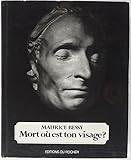  Mort, ou est ton visage ?