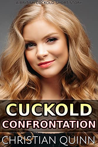 Cuckold Confrontation: A British Cuckold Short Story - Kindle edition by Quinn, Christian