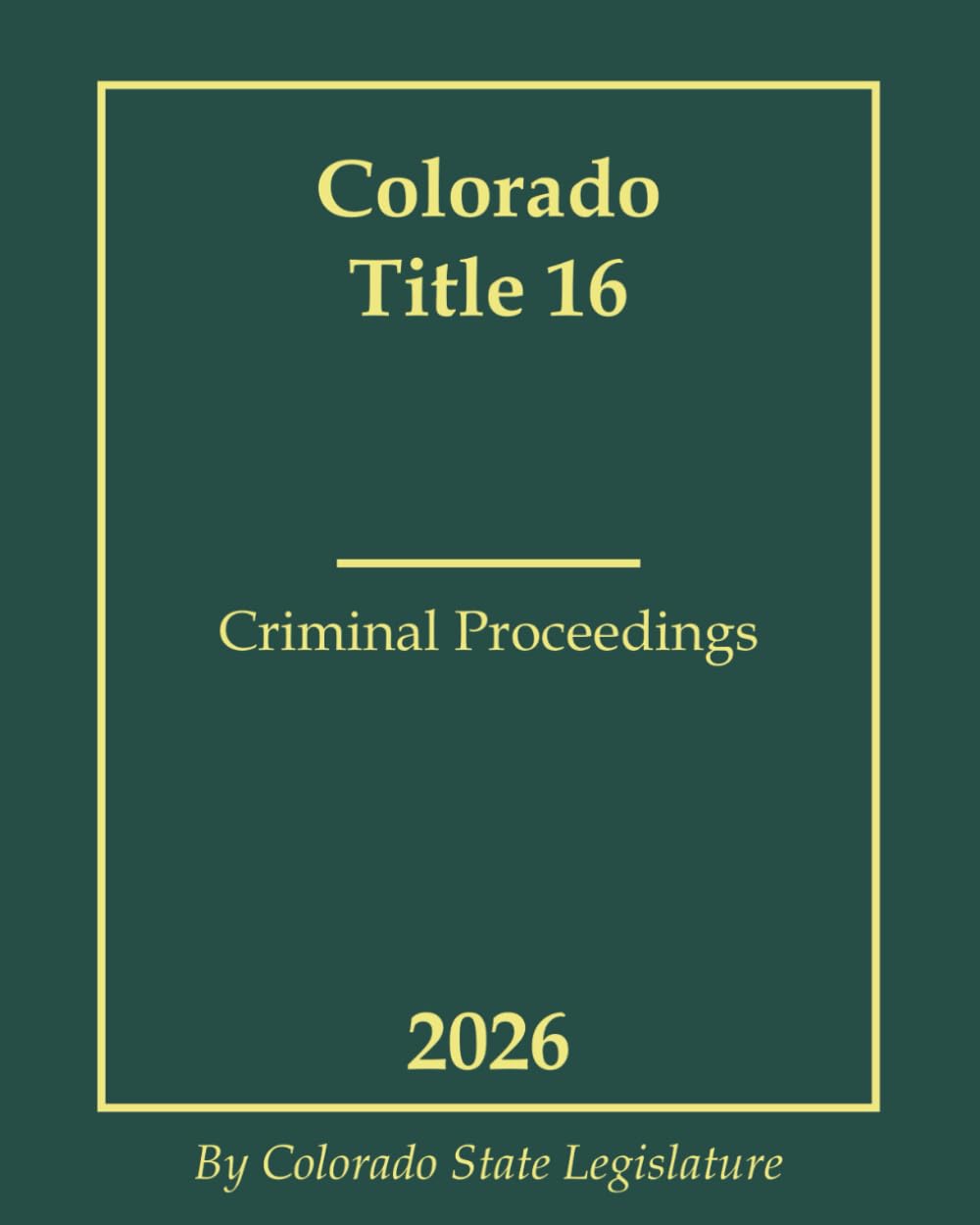 Colorado Title 16 - Criminal Proceedings 2026