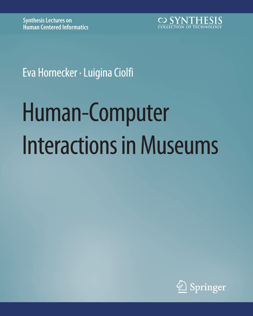 Human-Computer Interactions in Museums (Synthesis Lectures on Human-Centered Informatics)