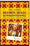  Blumen, Bulli, Bumskopfsemmel: Geschichten aus den wilden Siebzigern