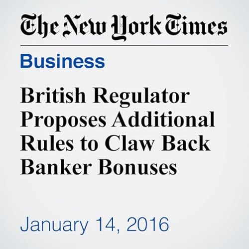 British Regulator Proposes Additional Rules to Claw Back Banker Bonuses cover art