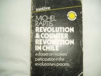 Revolution and counter-revolution in Chile: A dossier on workers' participation in the revolutionary process 0850311403 Book Cover