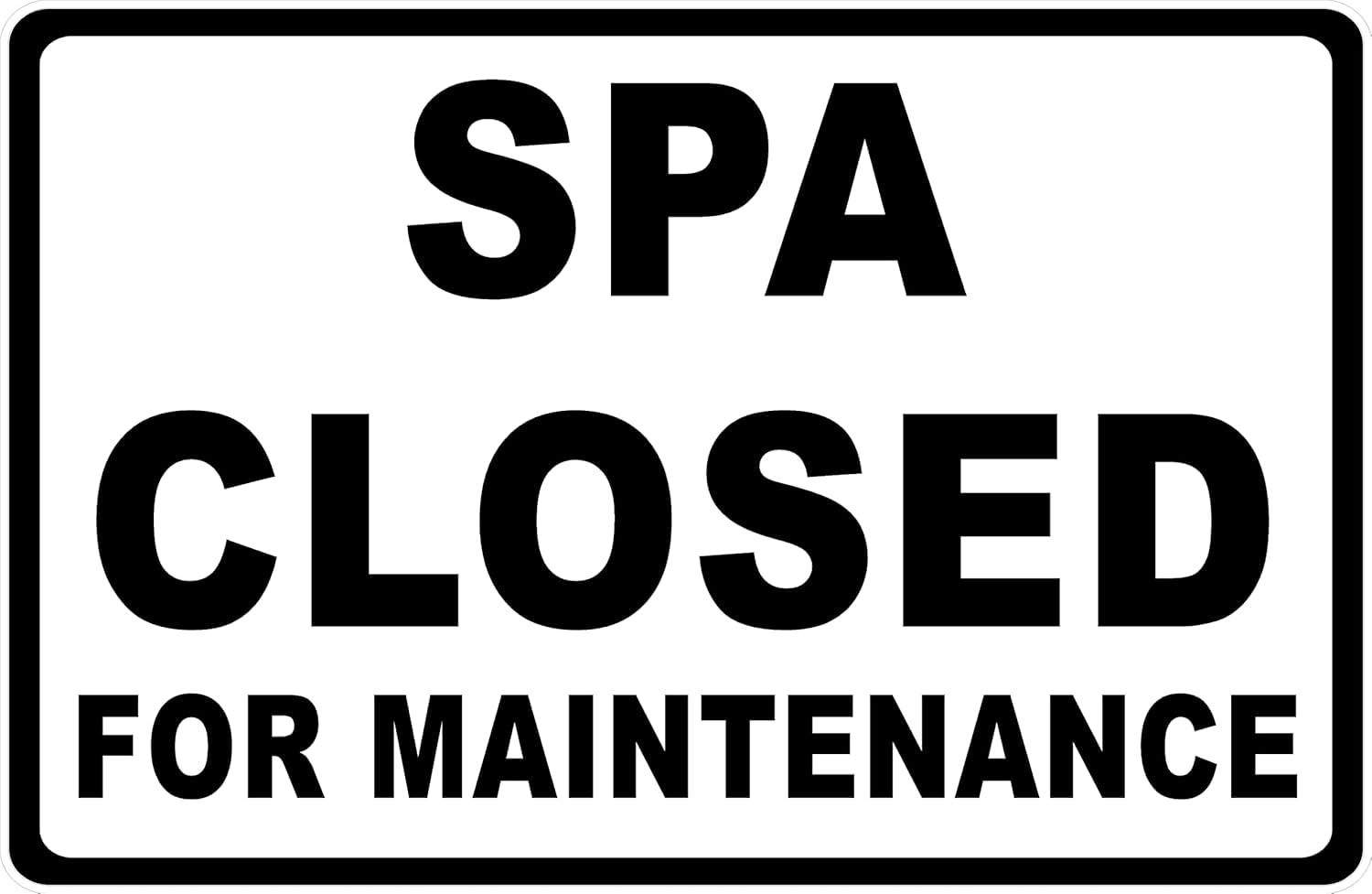 Spa Closed for Maintenance Rust-Free Aluminum Warning Sign - Weather Resistant, Waterproof, Easy to Mount for Spa Center, Hotel, Resort, Indoor/Outdoor 12x8 inch