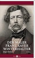 Der Maler Franz Xaver Winterhalter: Ein Essay 3945424305 Book Cover