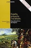 ESPAÃA, PROYECTO INACABADO: Costes/beneficios del Imperio (Spanish Edition)